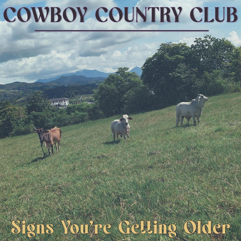 ALBUM REVIEW: Cowboy Country Club – Signs You’re Getting Older